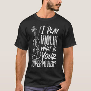 Violin Violinist Vintage I Play Violin What Is You T-Shirt