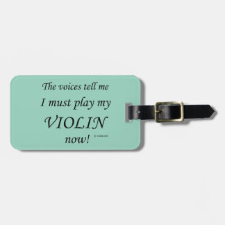 Violin Voices Say Must Play Luggage Tag