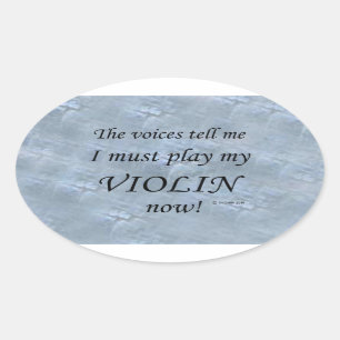 Violin Voices Say Must Play Oval Sticker