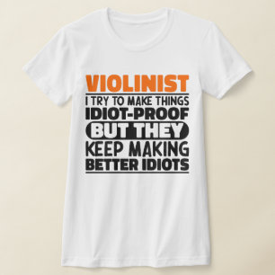 Violinist I Try To Make Things Funny Sayings Cool T-Shirt