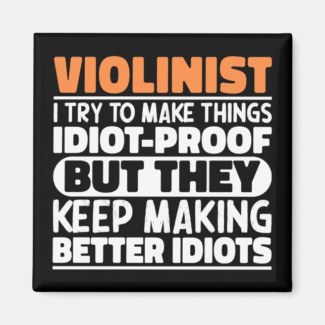 Violinist I Try To Make Things Violin Player Funny Magnet (Front)