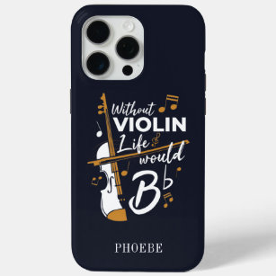 Violinist Without Violin Life Would B Flat Cute iPhone 15 Pro Max Case