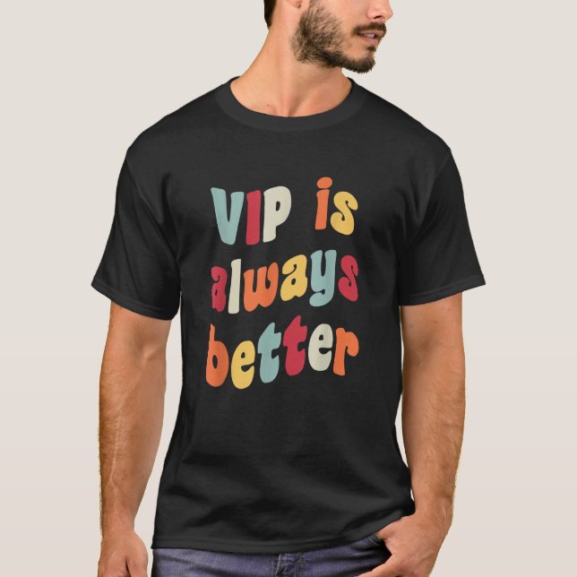 VIP is Always Better Meme   Joke Fake German Heire T-Shirt (Front)