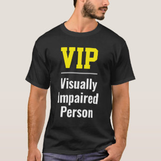 VIP Visually Impaired Person T-Shirt