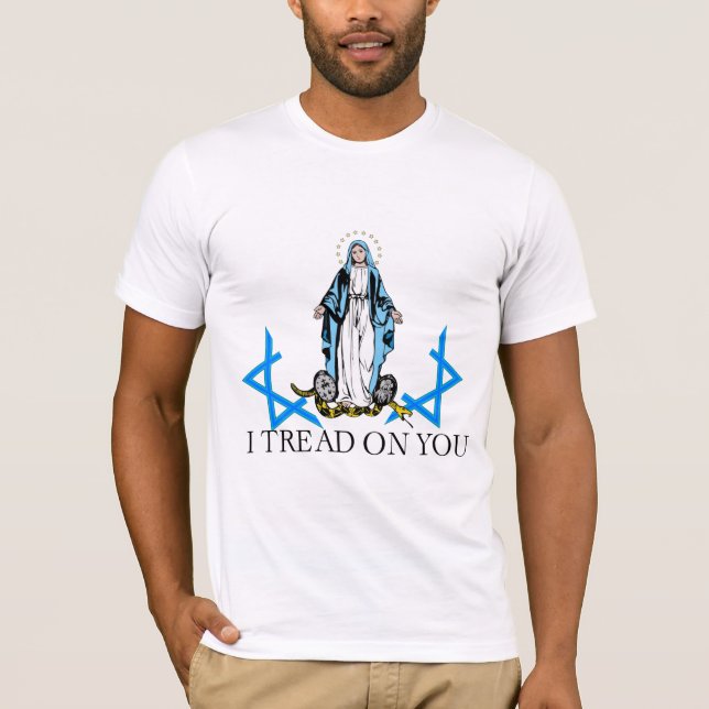 Virgin Mary I Tread on You T-Shirt (Front)