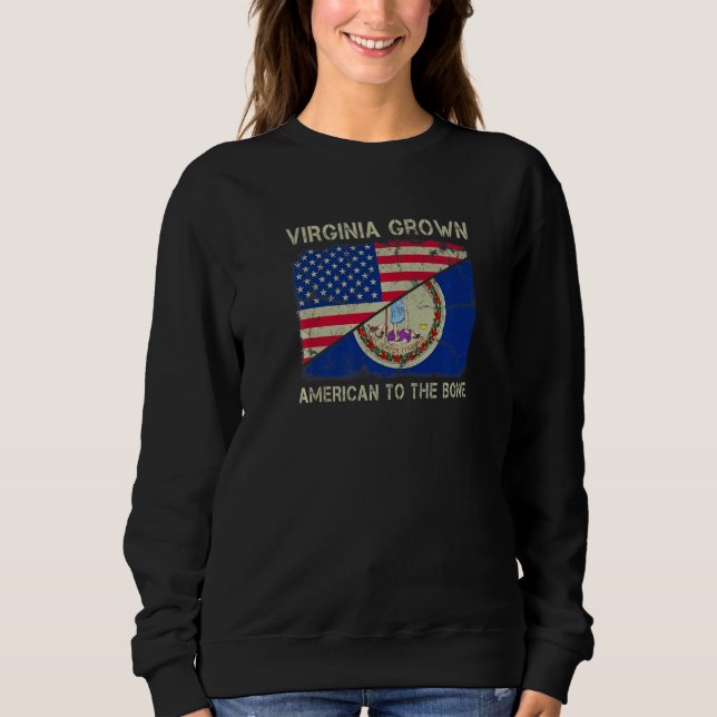 Virginia Grown American To The Bone Home State Vir Sweatshirt (Front)