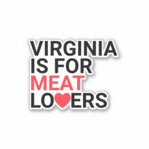 Virginia Is For Meat Lovers Custom Sticker