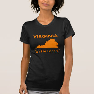 Virginia - It's For Loners T-Shirt
