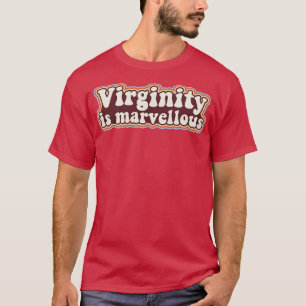 Virginity is Marvellous Virgin Retro Design Virgin T-Shirt
