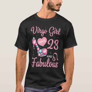 Virgo Girl Over 23 Years Old And Fabulous Happy My T-Shirt
