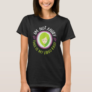 Virgo Zodiac I'm Not Angry This Is My Virgo Face T-Shirt