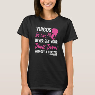 Virgo Zodiac Never Set Your Drink Down Without A C T-Shirt