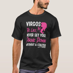 Virgo Zodiac Never Set Your Drink Down Without A C T-Shirt