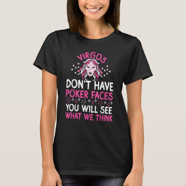 Virgo Zodiac Virgos Don't Have Poker Faces T-Shirt (Front)