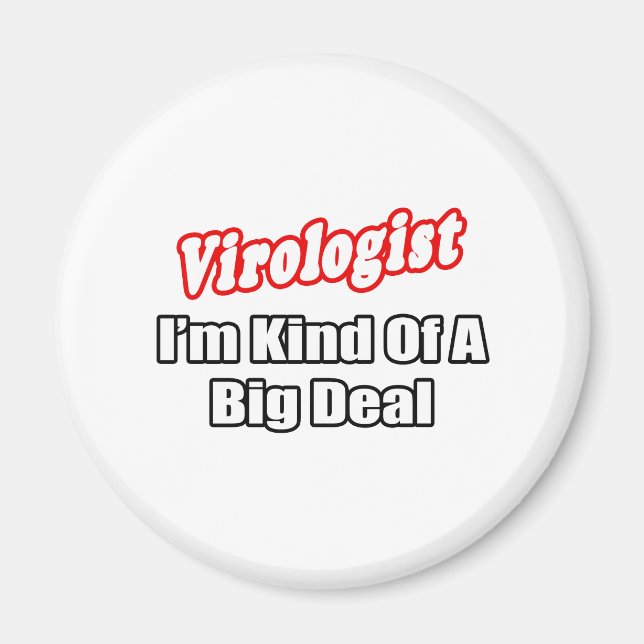 Virologist...Big Deal Magnet (Front)