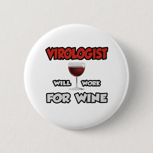 Virologist ... Will Work For Wine 6 Cm Round Badge