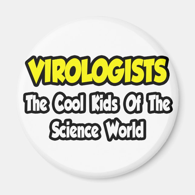 Virologists...Cool Kids of Science World Magnet (Front)