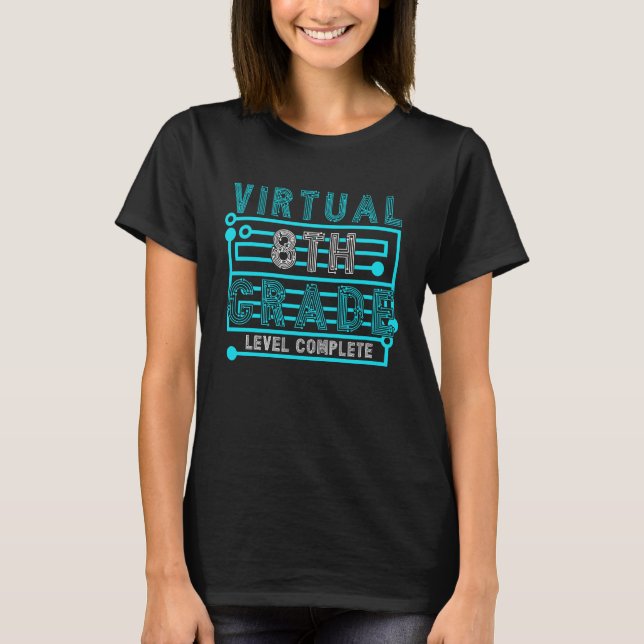 Virtual 8th Grade Level Complete Eighth Grader Gra T-Shirt (Front)