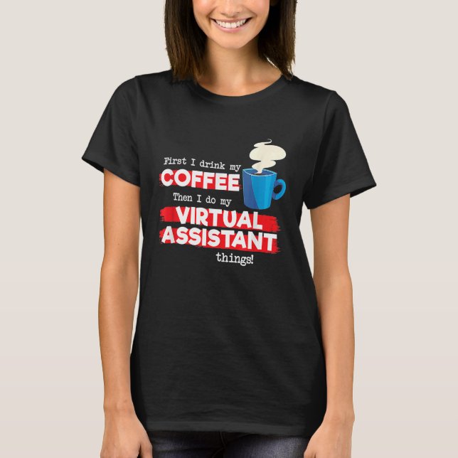 Virtual Assistant & Coffee Appreciation Saying T-Shirt (Front)