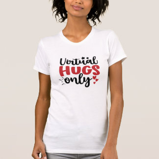Virtual Hug Only | Cute Love Quote with Hearts T-Shirt