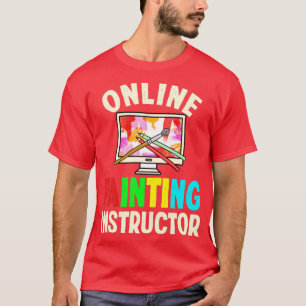 Virtual Learning Online Painting Instructor T-Shirt