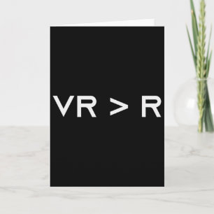 Virtual Reality Is Greater Than Reality. Funny Vr  Card