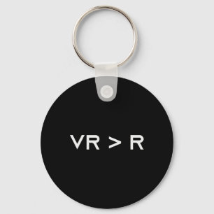 Virtual Reality Is Greater Than Reality. Funny Vr  Key Ring