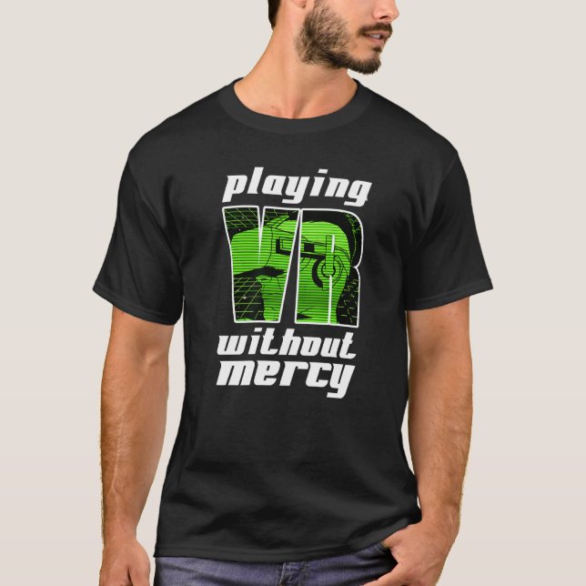 Virtual Reality Playing Vr Without Mercy Gamer  1 T-Shirt (Front)