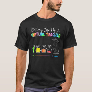 Virtual Teacher Battery Life Of A Virtual Teacher  T-Shirt