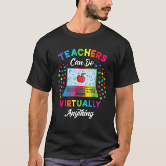Virtual Teacher Gift Teachers Can Do Virtually Any T-Shirt