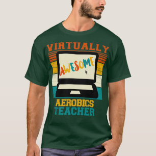 Virtually Awesome Aerobics Teacher Distance Learni T-Shirt