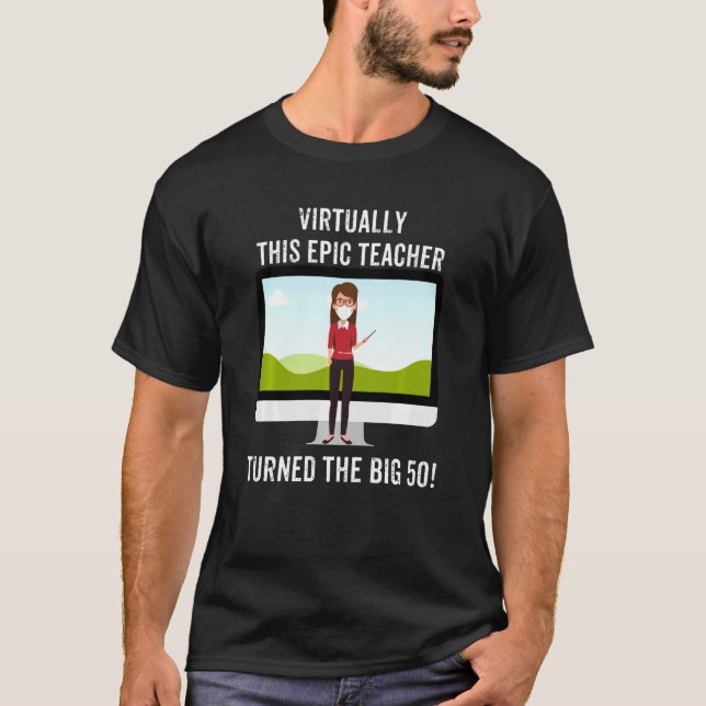 Virtually This Epic Teacher Turned 50 Mask Birthda T-Shirt (Front)