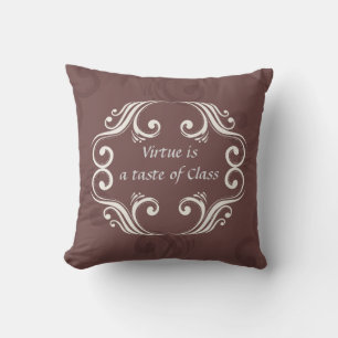 Virtue is a Taste of Class Decorative Pillow
