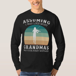 Virtuoso Grandma Strikes a Note: Assuming I Was Li T-Shirt