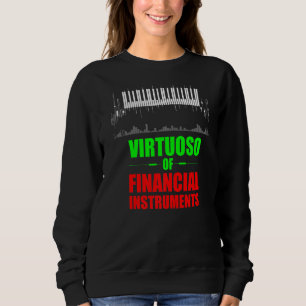 Virtuoso Of Financial Instruments Trader Crypto  F Sweatshirt