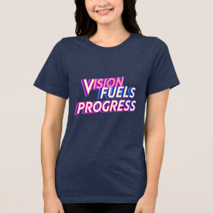 "Vision Fules Progress" motivational words blue  Tri-Blend Shirt