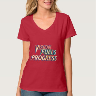 "Vision Fules Progress" motivational words red T-Shirt