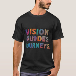 Vision Guides Journeys T-Shirt