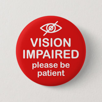 Vision Impaired Please Be Patient Red 6 Cm Round Badge