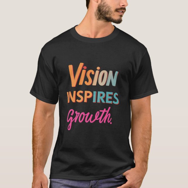 Vision Inspires Growth  T-Shirt (Front)