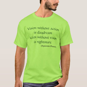 Vision without action is daydream T-Shirt