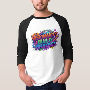 Visionaries Build Bridges – Inspirational Leadersh T-Shirt