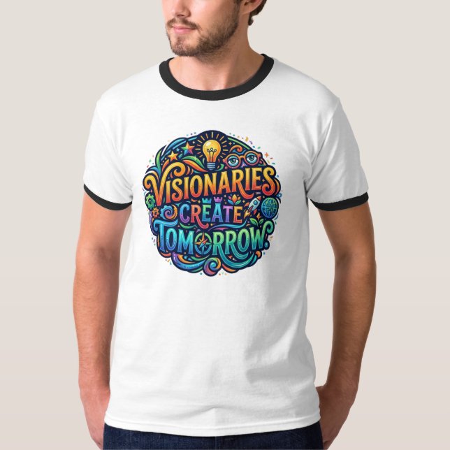 Visionaries Create Tomorrow – Inspirational Future T-Shirt (Front)