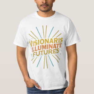 Visionaries Illuminate Futures T-Shirt