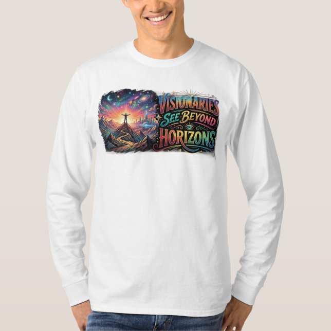 Visionaries See Beyond Horizons – Inspirational  T-Shirt (Front)