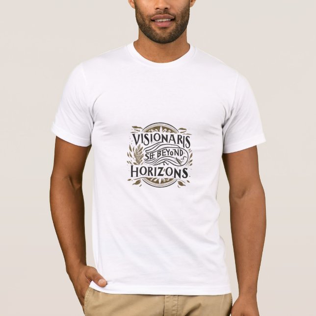 Visionaries See Beyond Horizons T-Shirt (Front)