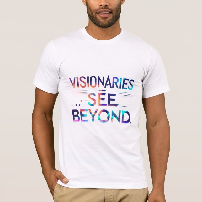 Visionaries See Beyond T-Shirt (Front)