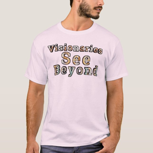 Visionaries See Beyond T-Shirt (Front)
