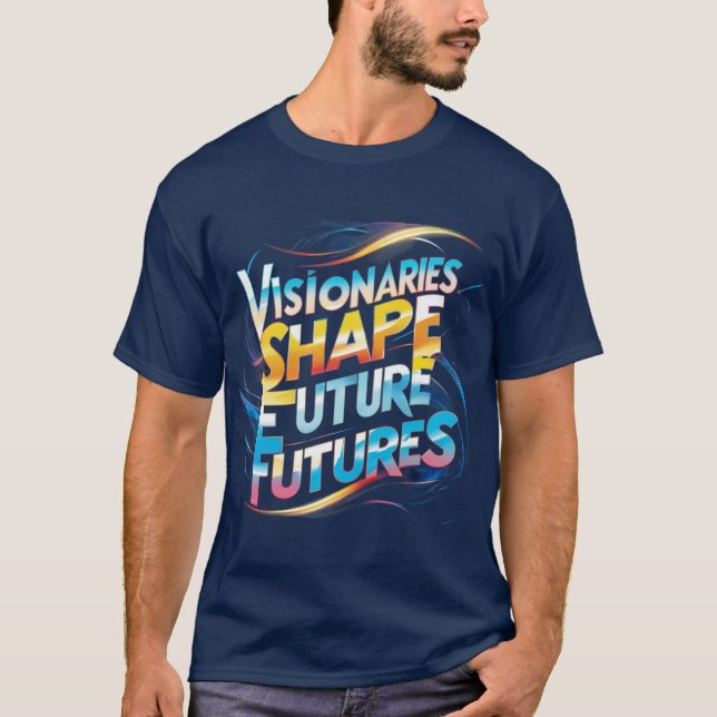 Visionaries Shape Futures: Futuristic Multi-Colour T-Shirt (Front)