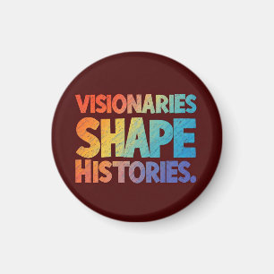 Visionaries Shape Histories  Magnet
